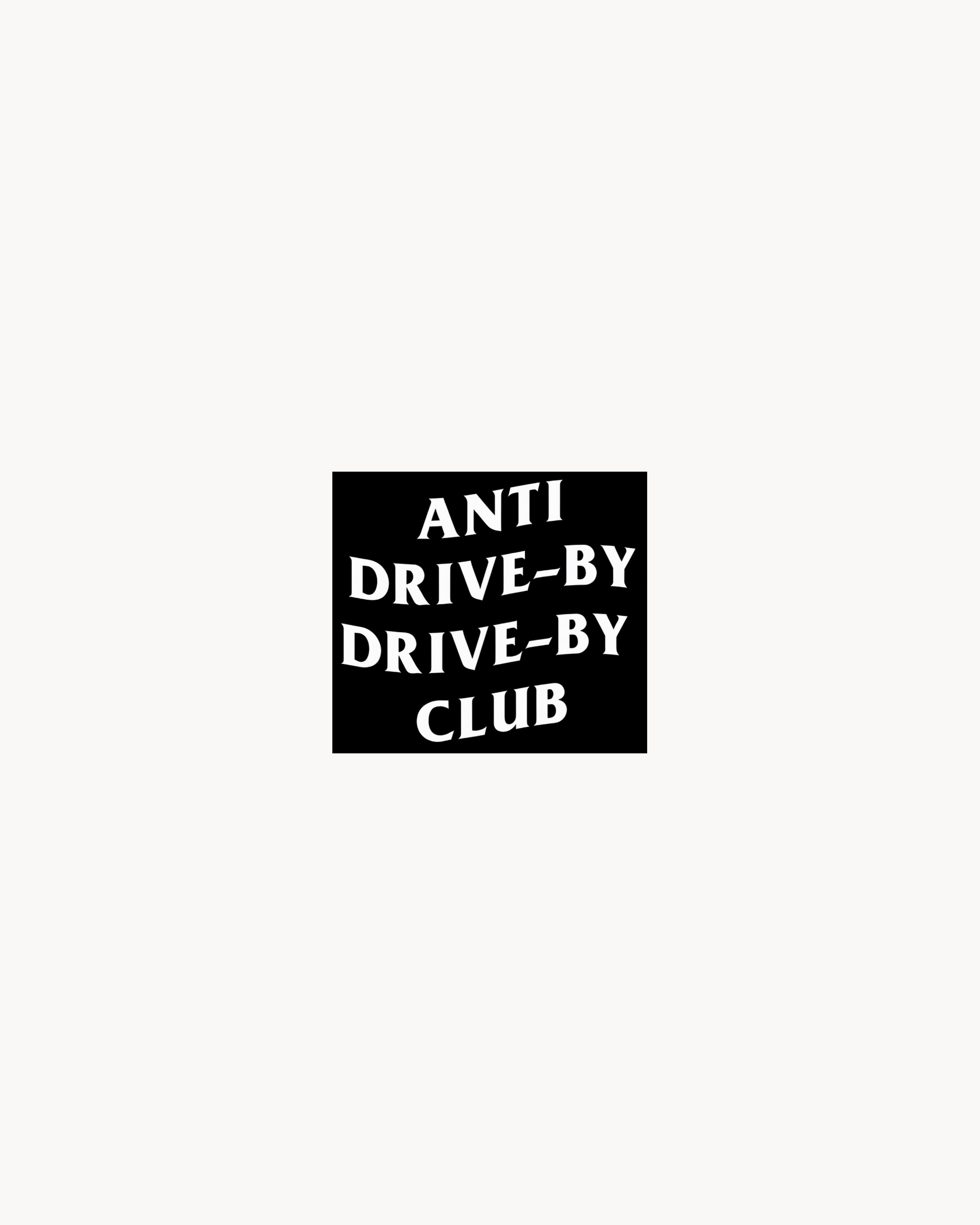Anti Drive-By Drive-By Club Sticker (Pre-Order)