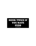 HONK TWICE IF YOU HATE FEDS BUMPER STICKER