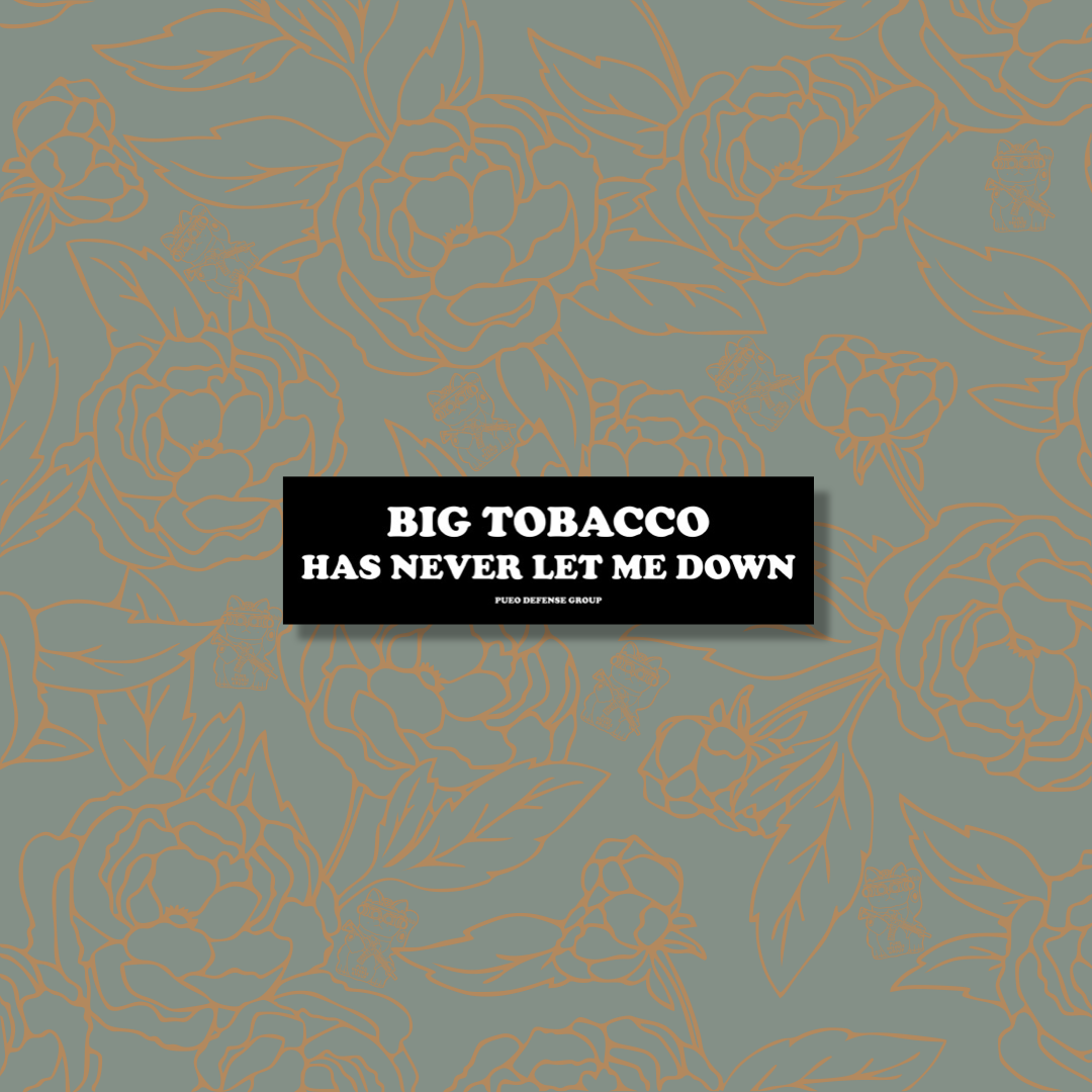 Big Tobacco Has Never Let Me Down - Sticker