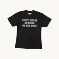 I Don't Kiss Girls Tee