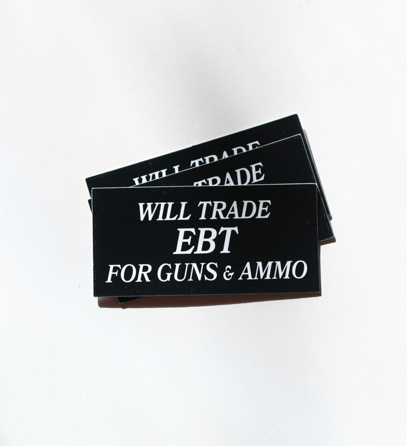 Will Trade EBT for Guns & Ammo Sticker
