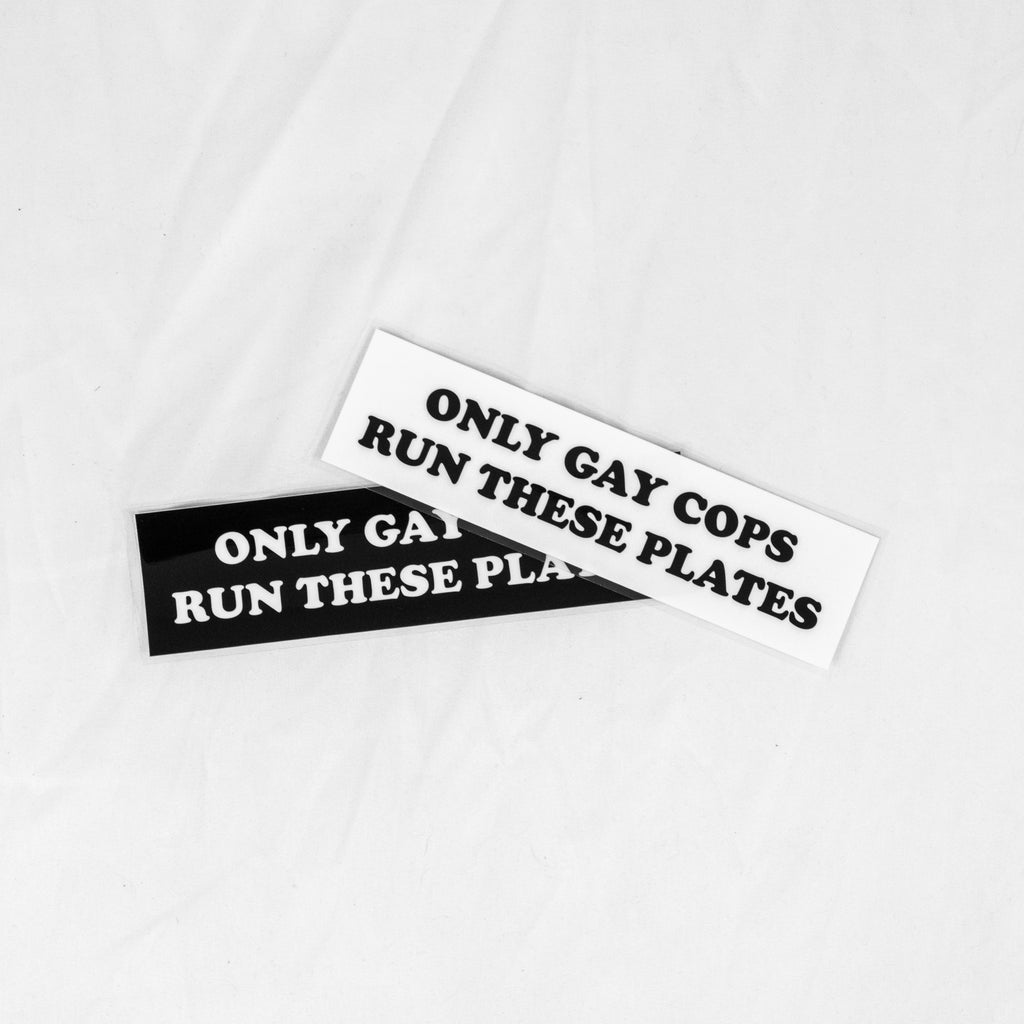 ONLY GAY COPS RUN THESE PLATES Sticker