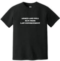 ARMED AND WILL RUN FROM LAW ENFORCEMENT TEE - BLACK