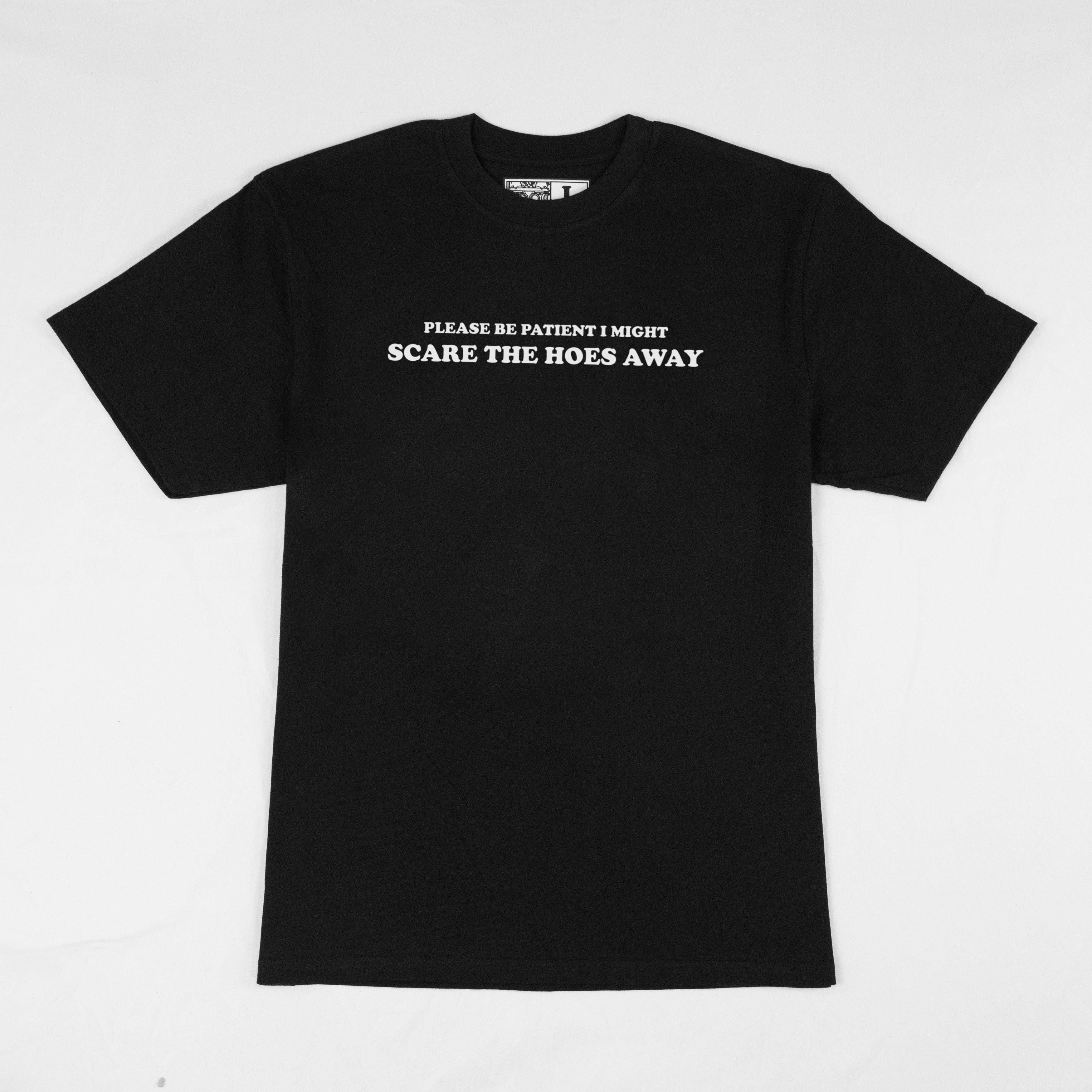 Please Be Patient, I Might Scare The Hoes Away - Tee (Black)
