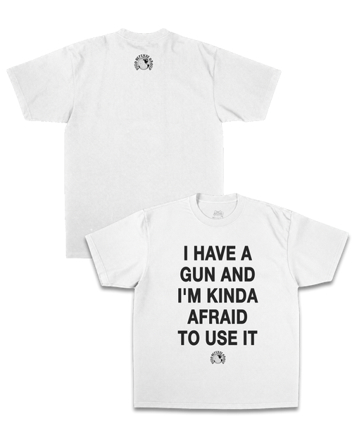I HAVE A GUN AND I'M KINDA AFRAID TO USE IT HEAVY TEE