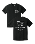 KAMALA HARRIS PUT MY DRUG DEALER IN JAIL TEE - BLACK