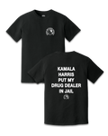 KAMALA HARRIS PUT MY DRUG DEALER IN JAIL TEE - BLACK
