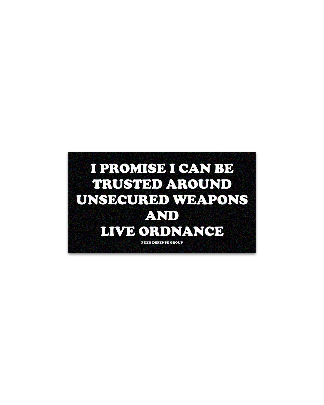 I PROMISE I CAN BE TRUSTED AROUND UNSECURED WEAPONS STICKER
